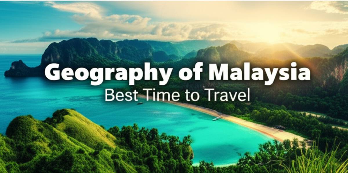 جغرافیای مالزی+ بهترین زمان سفر