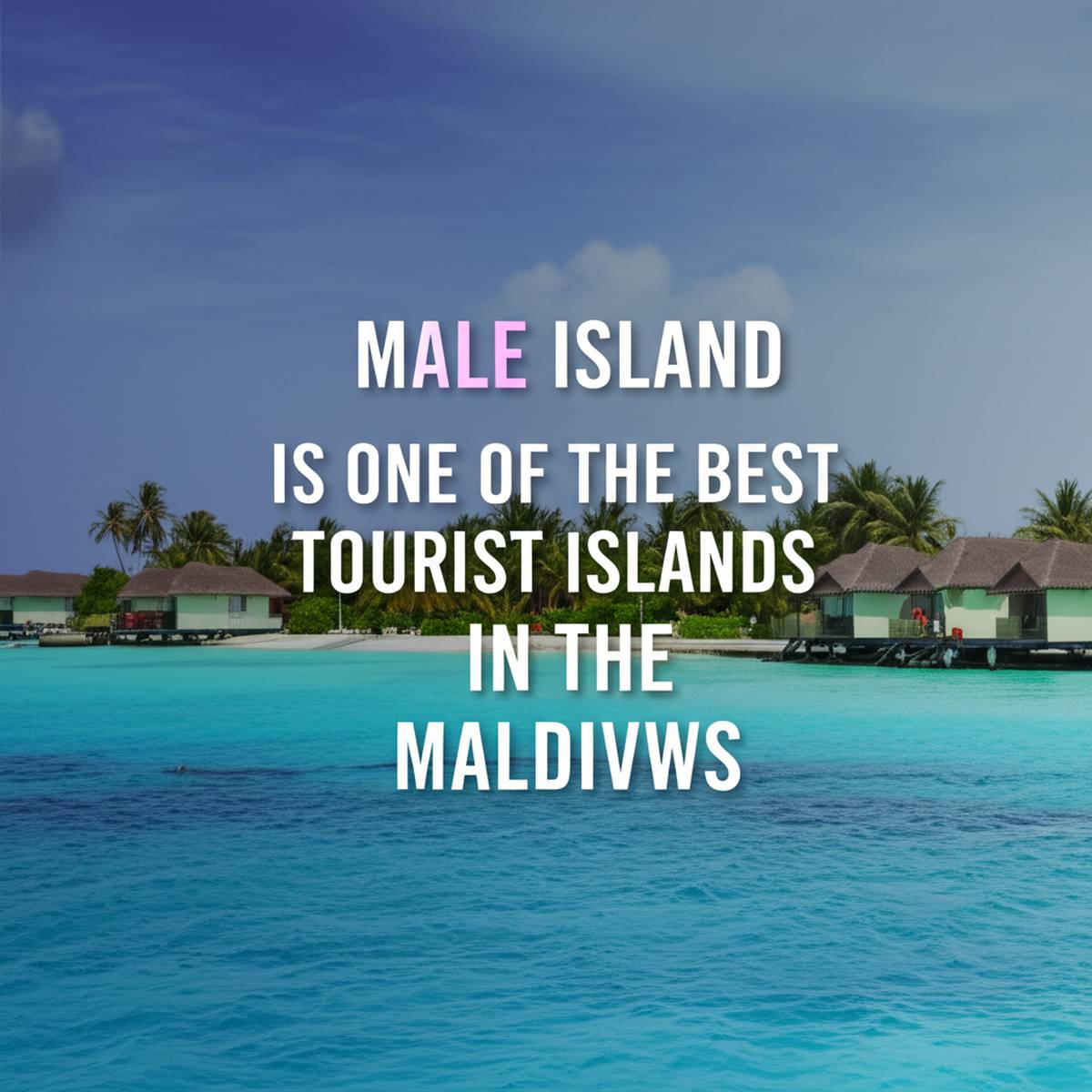 جزیره ماله از بهترین جزیره های گردشگری مالدیو