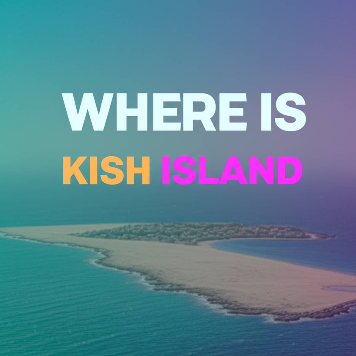 جزیره کیش کجاست؟